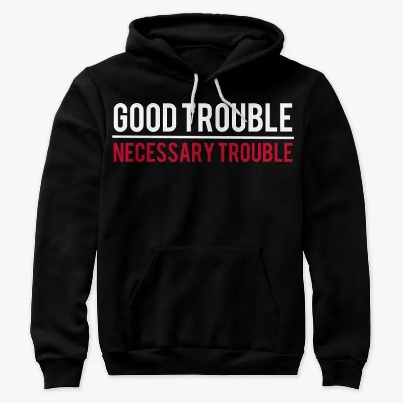 Good Trouble/Necessary Trouble