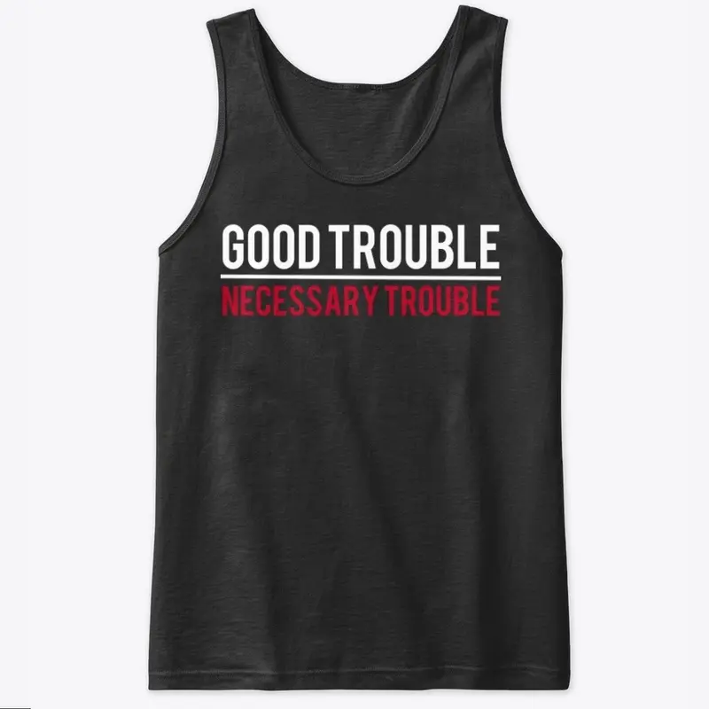 Good Trouble/Necessary Trouble