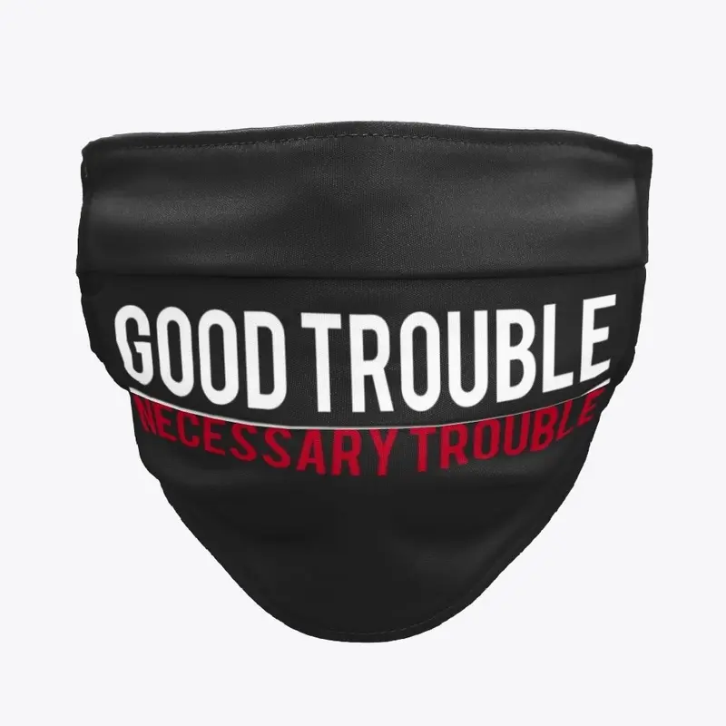 Good Trouble/Necessary Trouble