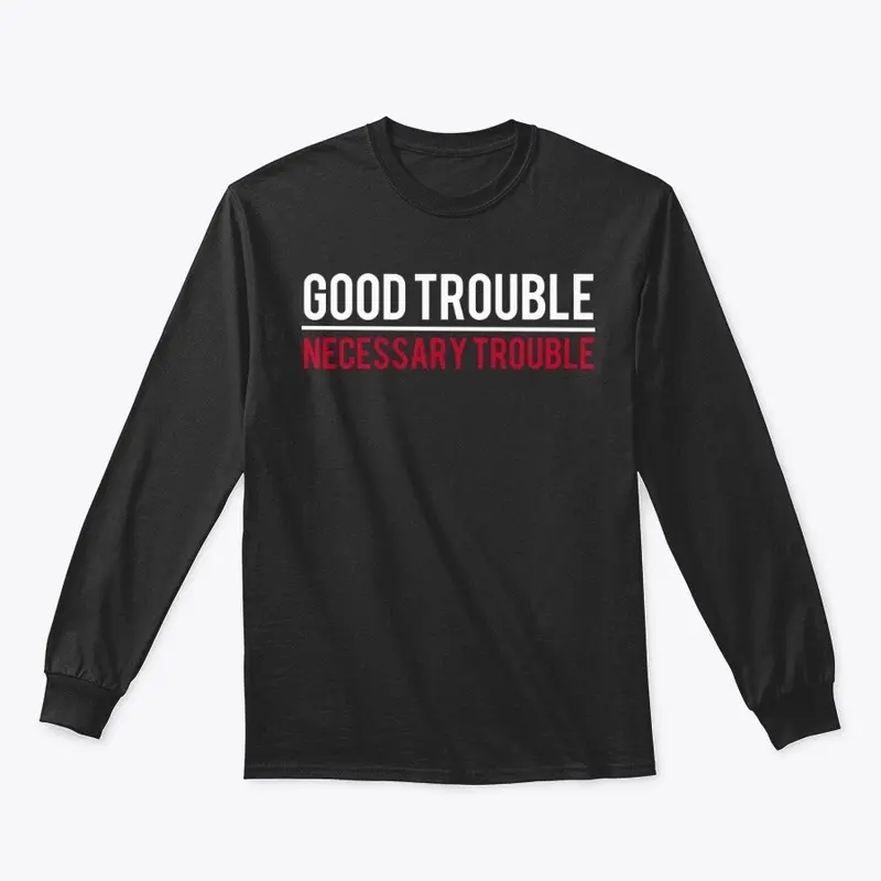 Good Trouble/Necessary Trouble