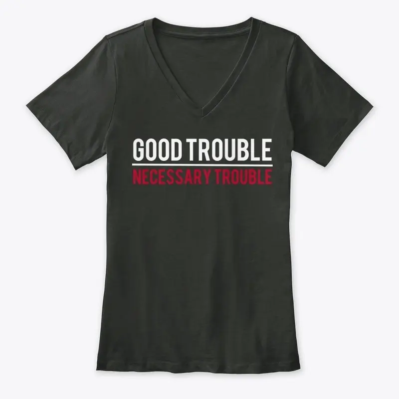 Good Trouble/Necessary Trouble