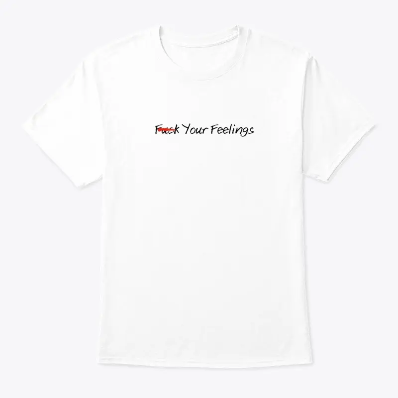 Fuck Your Feelings