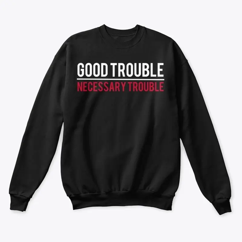 Good Trouble/Necessary Trouble