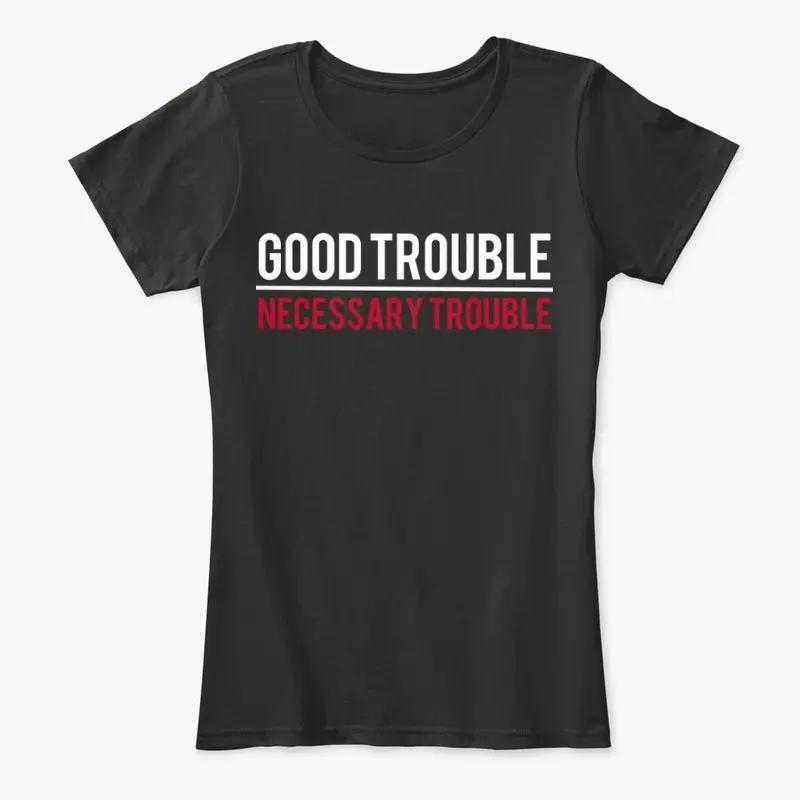 Good Trouble/Necessary Trouble