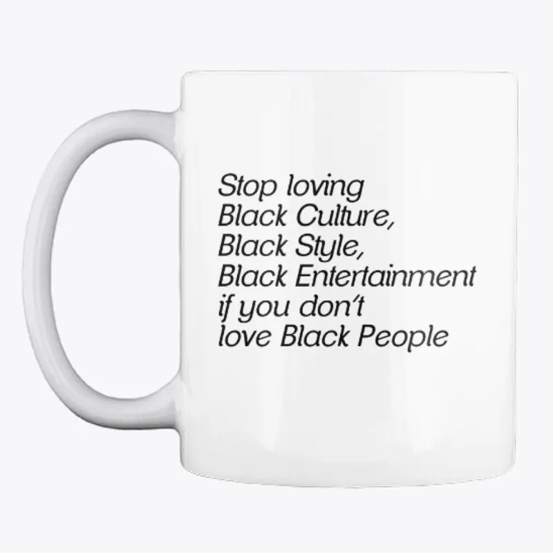 Stop loving Black Culture, Style..