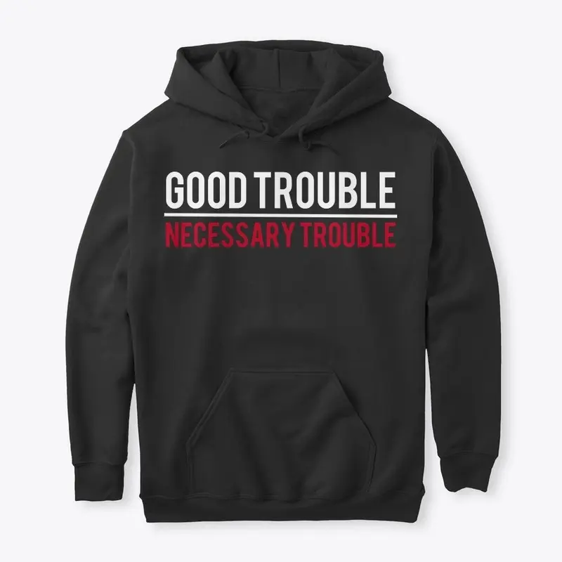 Good Trouble/Necessary Trouble